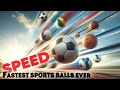 SPEED COMPARISON 3D Fastest Sports Balls Ever