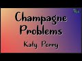 Katy Perry - Champagne Problems (Lyrics)