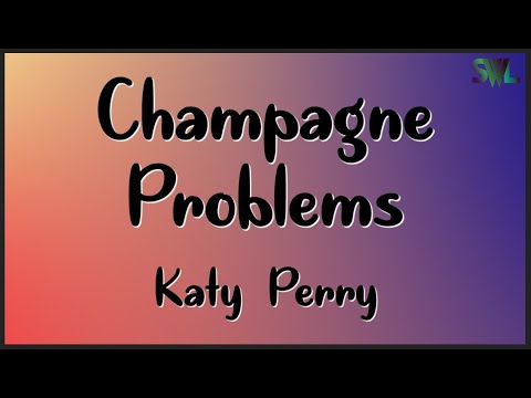 Katy Perry - Champagne Problems (Lyrics)