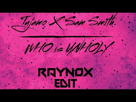 Tujamo X Sam Smith - Who is Unholy (RAYNOX EDIT)