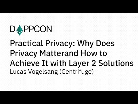 DAPPCON 2018: Practical Privacy: Why Does Privacy Matter and How .... - Lucas Vogelsang (Centrifuge)
