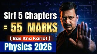 Poori Book Mat Padho! 🛑 Sirf Ye 5 Chapters = 55 Marks | Physics 2026