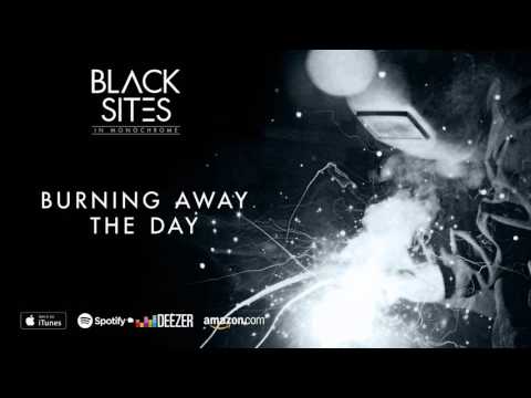 Black Sites - Burning Away The Day (In Monochrome) 2016