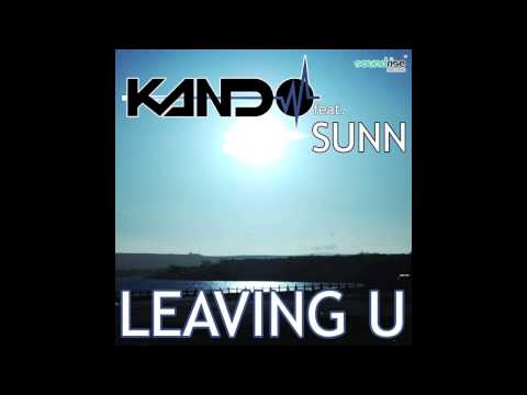 Kando feat. Sunn - "Leaving U (Original Mix)" [Soundrise Records] Official Video HD