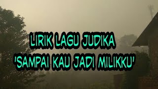 Download lagu lirik JUDIKA'Sampai kau jadi milikku' mp3 Download lagu lirik JUDIKA'Sampai kau jadi milikku' mp3