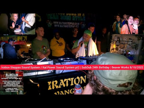 Iration Steppas Sound System/Ital Power Sound System pt2|SubDub 24th Birthday|Beaver Works 8/10/2022