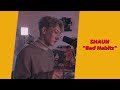 Shaun - Bad Habits (Live Version)