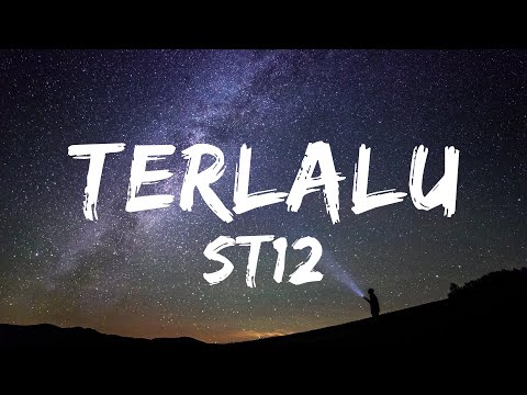 Terlalu - ST12 (Lirik)