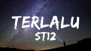 Download lagu Terlalu - ST12 (Lirik) mp3