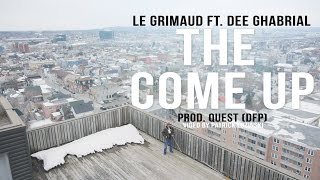 Le Grimaud - The Come Up ft Dee Ghabrial (vidéo officiel)
