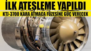 KTJ-3700 KARA ATMACA MOTOR İlk Ateşleme Yapıldı-KTJ-3700 KARA ATMACA Füzesine Gü