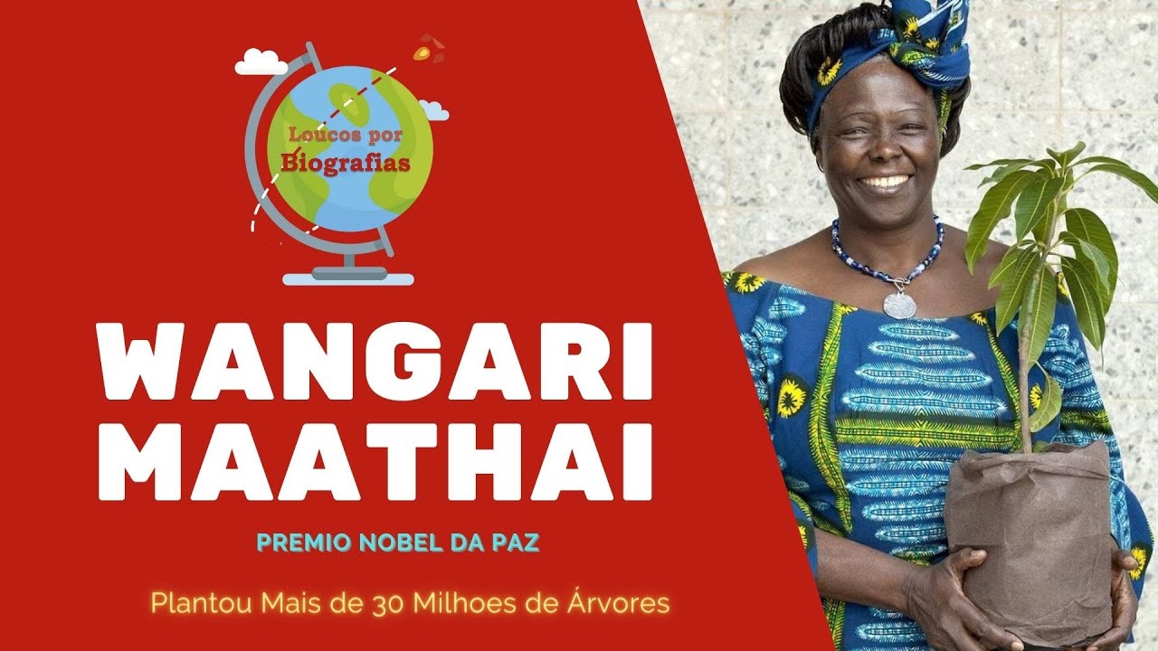 WANGARI MAATHAI - (Prêmio Nobel da Paz) - Plantou mais de Trinta MILHÕES de Árvores!