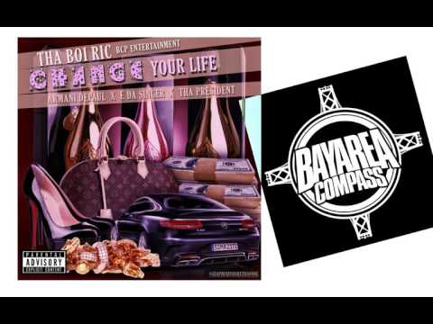 Tha Boi Ric ft. Armani DePaul x E Da Singer x Tha President - Change Your Life [BayAreaCompass]