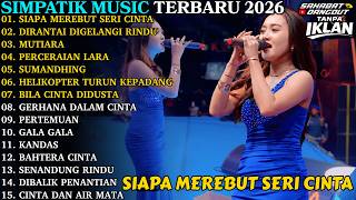 Download lagu SIMPATIK MUSIC TERBARU 2026 | SIAPA MEREBUT SERI CINTA - MUTIARA | FULL ALBUM DANGDUT KOPLO TERBARU mp3