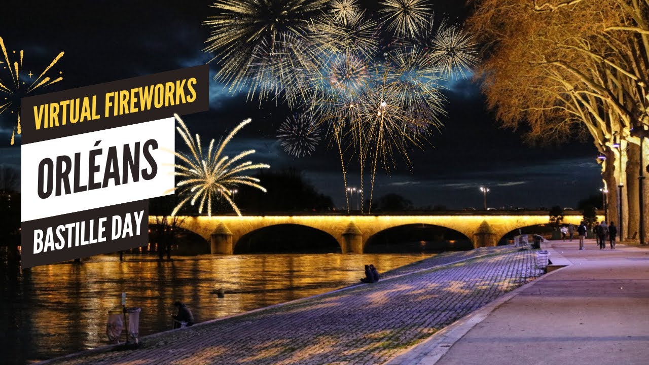 🎆 Spectacle Pyrotechnique Virtuel à Orléans 🎇À l'occasion de la Fête Nationale Française 🇫🇷✨