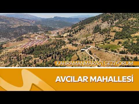 Avcılar Mahallesi’nin Doğal Güzellikleri | Erol Öner ile Kahramanmaraş’ı Geziyorum