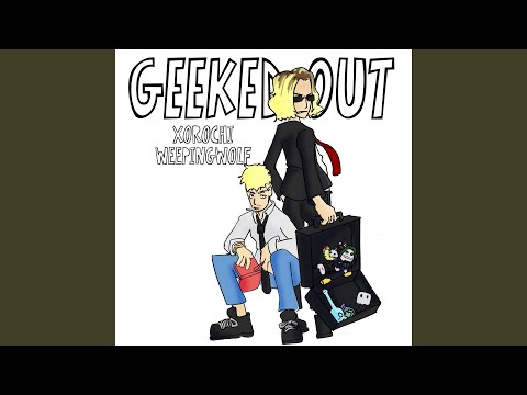 Geeked Out (feat. Weepingwolf)