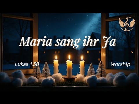 Worship -🕯️🕯️🕯️ Maria sang ihr Ja – 3. Advent | Christliches Adventslied | Lukas 1,38