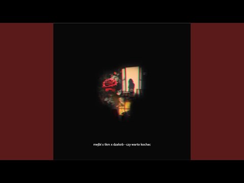 czy warto kochać (feat. TKM & Dzakob)