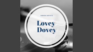 Lovey Dovey