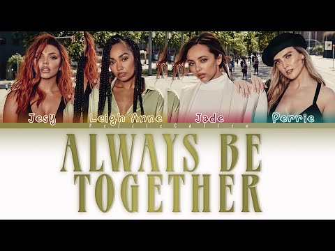 Little Mix - Always Be Together (Color Coded Lyrics)