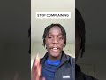 STOP COMPLAINING - Conscious And Aware STOP COMPLAINING