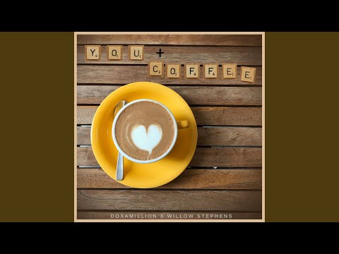 You + Coffee (feat. Willow Stephens)