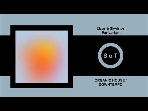 Elcor & Skydrips - Parivartan (Original Mix) [Organic House & Downtempo] [Amselcom]
