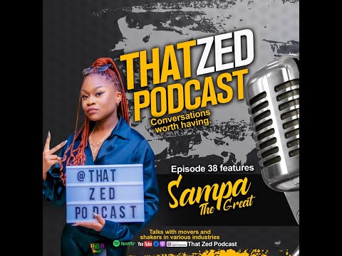 |That Zed Podcast Ep38| Sampa The Great on her upbringing, international fame, collabs, plus more...