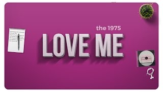 The 1975 - love me (lyric video)