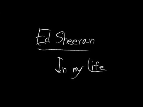 Ed Sheeran - In My Life Lyrics