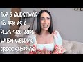 Top 5 Questions To Ask As a Plus Size Bride When Wedding Dress Shopping