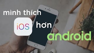 NhữngđiềumàmìnhthíchiOShơnAndroid