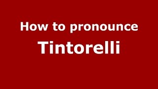 How to pronounce Tintorelli