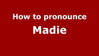 How to pronounce Madie