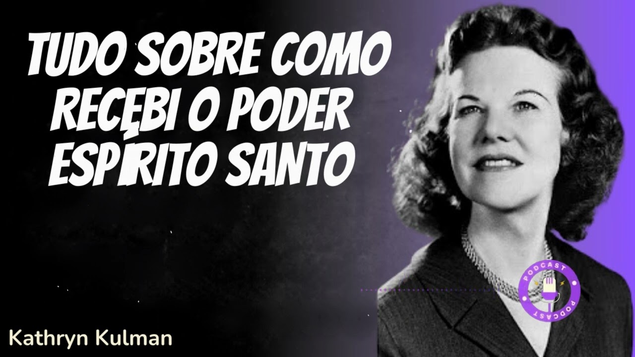 TUDO SOBRE COMO RECEBI O PODER ESPÍRITO SANTO  - Kathryn Kuhlman