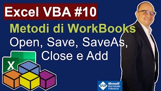 Excel VBA #10 Metodi della proprietà WorkBooks più utilizzati es. Open, Save, SaveAs, Close e Add
