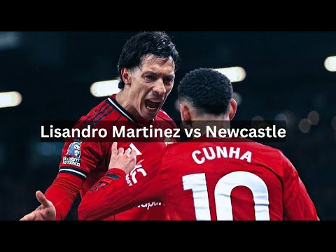 Lisandro Martinez Full Performance Vs Newcastle. Butcher is back 🪓