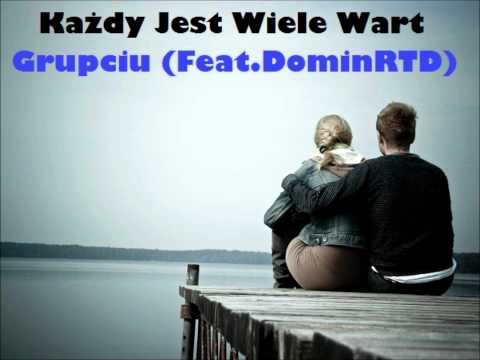 Grupciu - Każdy Jest Wiele Wart ( Ref.DominRTD)