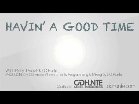 Havin  A Good Time - OD Hunte