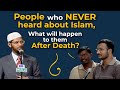 People Who Never Heard About Islam What Does Islam Say About Them Dr Zakir Naik