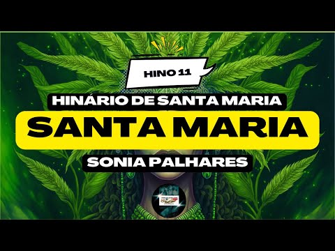 SANTA MARIA🌟SONIA PALHARES🌿Hinário de Santa Maria 11_ Santo Daime