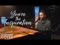 You’re The Inspiration - Chicago (Boyce Avenue piano acoustic cover) on Spotify & Apple