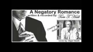 A Negatory Romance written & recorded by Tom T. Hall