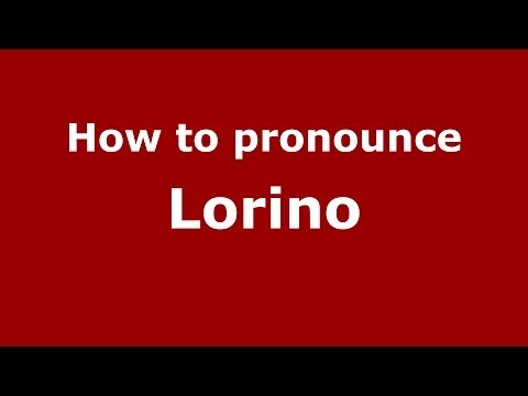 How to pronounce Lorino (Italian/Italy) - PronounceNames.com