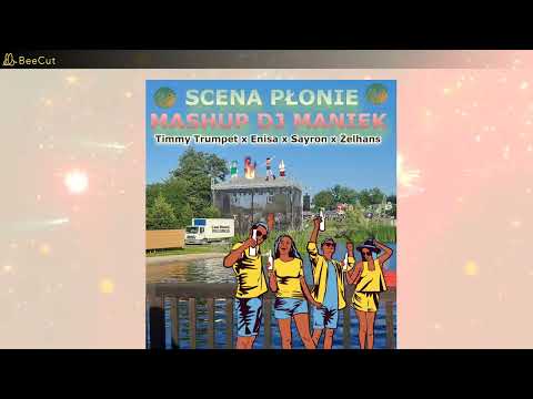 Timmy Trumpet -  Scena Płonie (feat. Enisa X Sayron X Żelhans )  MASHUP Dj Maniek  @CadMusicRecords