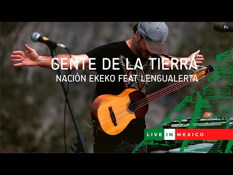 NACION EKEKO - feat Lengualerta "Gente de la tierra" (Live México)