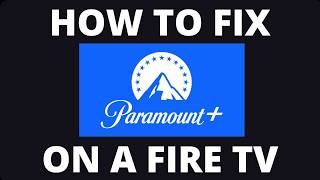 How to Fix Paramount+ Unlimited on a Fire TV