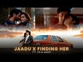 Hua Main X Jaadu X Finding Her Sujay Honey Musics 4K