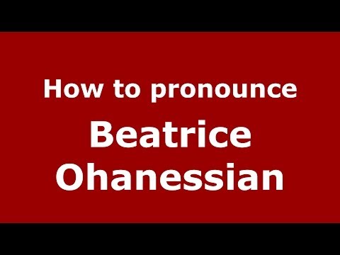 How to pronounce Beatrice Ohanessian (Arabic/Iraq) - PronounceNames.com